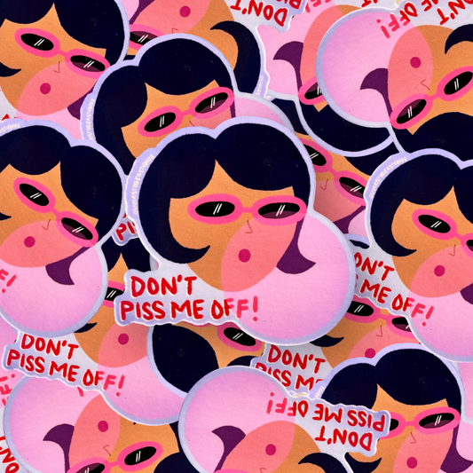 Don't Piss Me Off Sticker